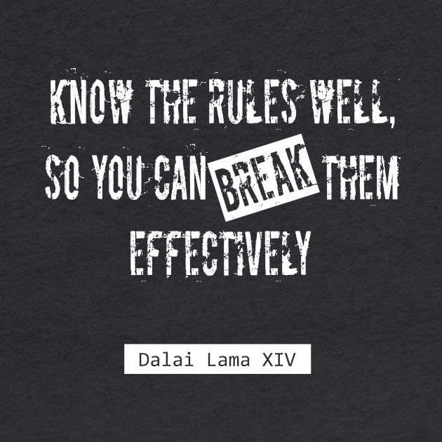 Break the rules. Dalai Lama Quote by DimDom